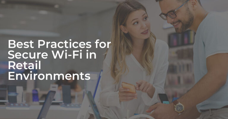 View of Best Practices for Secure Wi-Fi in Retail Environments